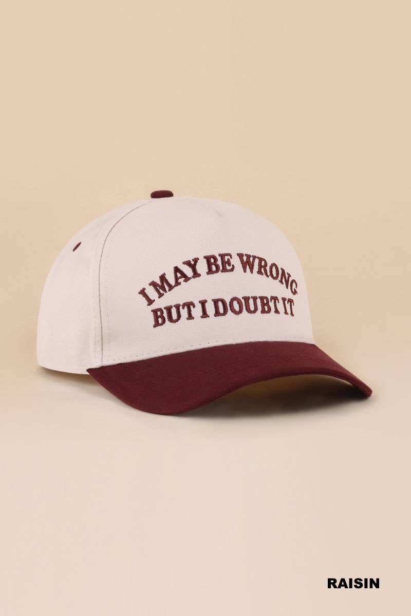 I May Be Wrong But I Doubt It Hat