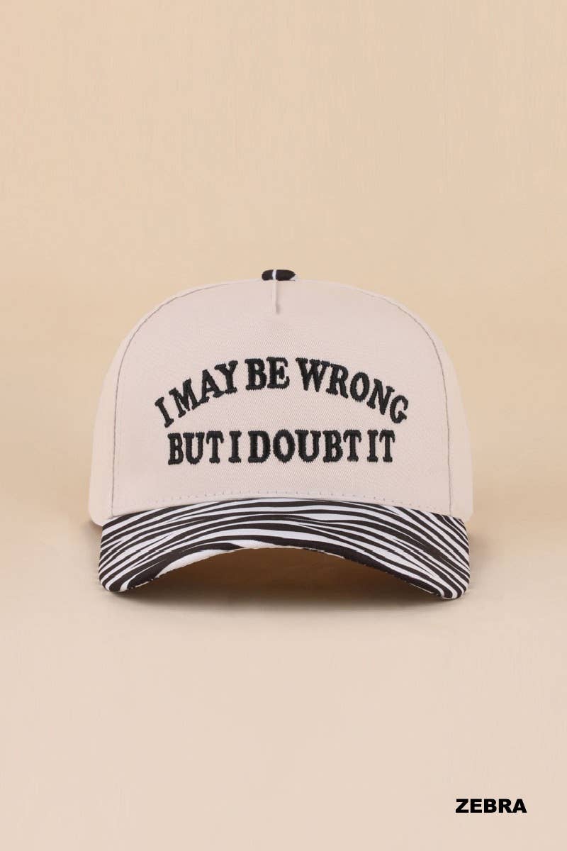 I May Be Wrong But I Doubt It Hat