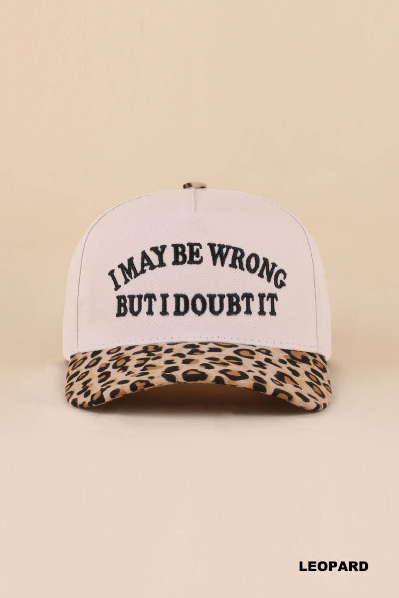 I May Be Wrong But I Doubt It Hat