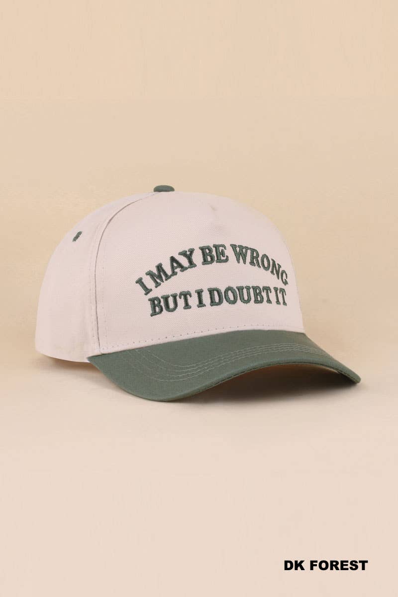 I May Be Wrong But I Doubt It Hat
